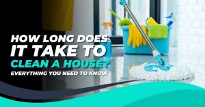 how long does it take to clean a house